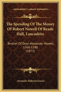 The Spending Of The Money Of Robert Nowell Of Reade Hall, Lancashire
