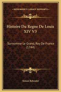 Histoire Du Regne De Louis XIV V3