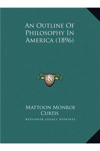 An Outline Of Philosophy In America (1896)