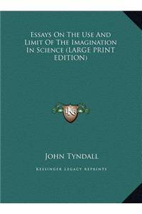 Essays on the Use and Limit of the Imagination in Science