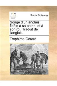 Songe d'un anglais, fidèle à sa patrie, et à son roi. Traduit de l'anglais.
