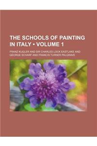The Schools of Painting in Italy (Volume 1 )