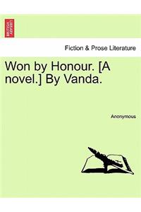 Won by Honour. [A Novel.] by Vanda.