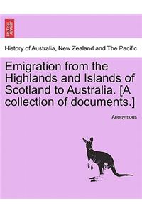 Emigration from the Highlands and Islands of Scotland to Australia. [A Collection of Documents.]