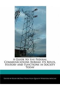 A Guide to the Federal Communications Bureau