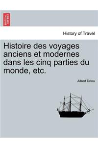 Histoire Des Voyages Anciens Et Modernes Dans Les Cinq Parties Du Monde, Etc.