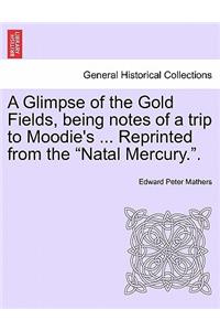 Glimpse of the Gold Fields, Being Notes of a Trip to Moodie's ... Reprinted from the Natal Mercury..