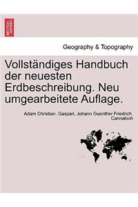Vollstandiges Handbuch Der Neuesten Erdbeschreibung. Neu Umgearbeitete Auflage.
