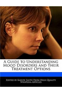 A Guide to Understanding Mood Disorders and Their Treatment Options