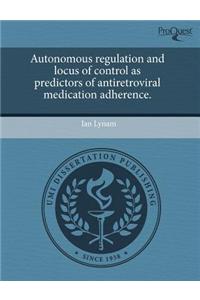 Autonomous Regulation and Locus of Control as Predictors of Antiretroviral Medication Adherence