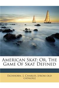 American Skat; Or, the Game of Skat Defined