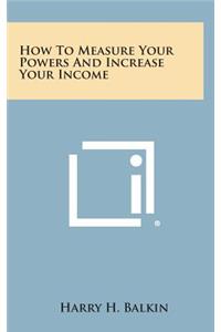 How to Measure Your Powers and Increase Your Income