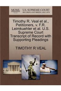 Timothy R. Veal Et Al., Petitioners, V. F.R. Leimkuehler Et Al. U.S. Supreme Court Transcript of Record with Supporting Pleadings