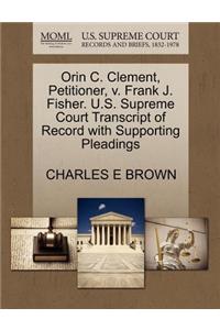 Orin C. Clement, Petitioner, V. Frank J. Fisher. U.S. Supreme Court Transcript of Record with Supporting Pleadings