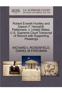 Robert Everett Huntley and Gipson F. Hemphill, Petitioners, V. United States. U.S. Supreme Court Transcript of Record with Supporting Pleadings