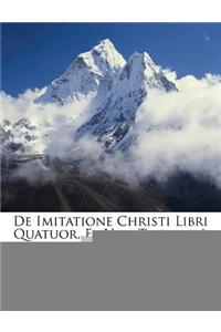 de Imitatione Christi Libri Quatuor, Et Vita Thomae a Kempis...