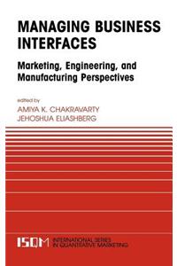 Managing Business Interfaces: Marketing and Engineering Issues in the Supply Chain and Internet Domains