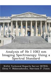 Analysis of He I 1083 NM Imaging Spectroscopy Using a Spectral Standard