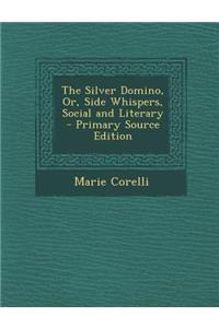 Silver Domino, Or, Side Whispers, Social and Literary
