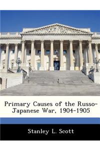 Primary Causes of the Russo-Japanese War, 1904-1905