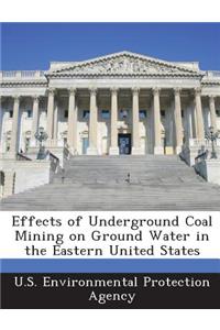 Effects of Underground Coal Mining on Ground Water in the Eastern United States