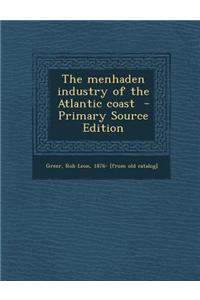 The Menhaden Industry of the Atlantic Coast