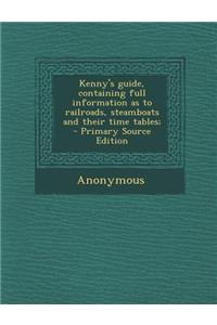 Kenny's Guide, Containing Full Information as to Railroads, Steamboats and Their Time Tables;