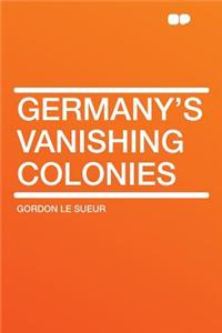 Germany's Vanishing Colonies
