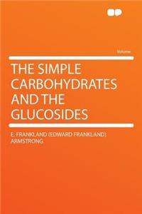 The Simple Carbohydrates and the Glucosides