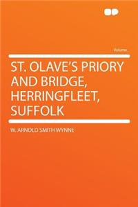 St. Olave's Priory and Bridge, Herringfleet, Suffolk