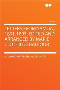 Letters from Samoa, 1891-1895. Edited and Arranged by Marie Clothilde Balfour