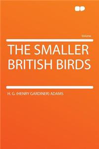 The Smaller British Birds