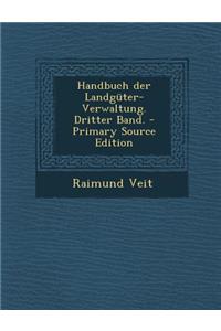 Handbuch Der Landguter-Verwaltung. Dritter Band. - Primary Source Edition