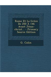 Rome Et La Grece de 200 a 146 Avant Jesus-Christ... - Primary Source Edition