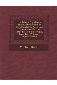 Les Tables Eugubines: Texte, Traduction Et Commentaire, Avec Une Grammaire Et Une Introduction Historique, Issue 26 - Primary Source Edition: Texte, Traduction Et Commentaire, Avec Une Grammaire Et Une Introduction Historique, Issue 26 - Primary Source Edition