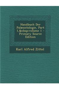 Handbuch Der Palaeontologie, Part 1, Volume 1 - Primary Source Edition
