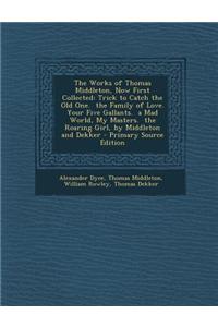 The Works of Thomas Middleton, Now First Collected