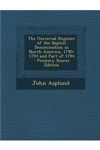 The Universal Register of the Baptist Denomination in North America, 1790-1793 and Part of 1794