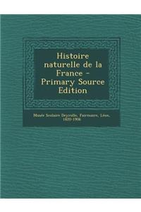 Histoire Naturelle de La France - Primary Source Edition