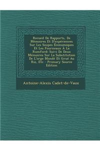 Recueil de Rapports, de Memoires Et D'Experiences Sur Les Soupes Economiques Et Les Fourneaux a la Rumford: Suivi de Deux Memoires Sur La Substitution