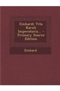 Einhardi Vita Karoli Imperatoris... - Primary Source Edition