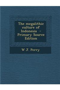 The Megalithic Culture of Indonesia - Primary Source Edition