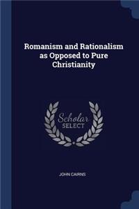 Romanism and Rationalism as Opposed to Pure Christianity