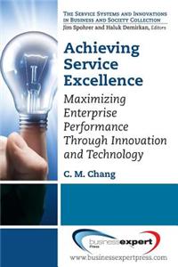 Achieving Service Excellence: Maximizing Enterprise Performance Through Innovation and Technology