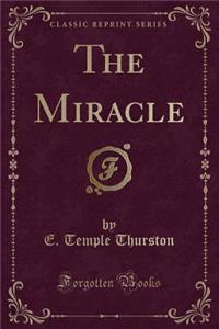 The Miracle (Classic Reprint)