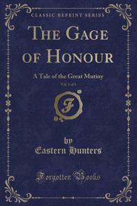The Gage of Honour, Vol. 3 of 3: A Tale of the Great Mutiny (Classic Reprint)