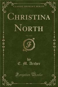 Christina North, Vol. 2 of 2 (Classic Reprint)