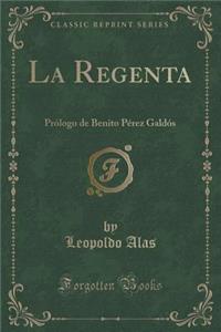La Regenta: Prï¿½logo de Benito Pï¿½rez Galdï¿½s (Classic Reprint)