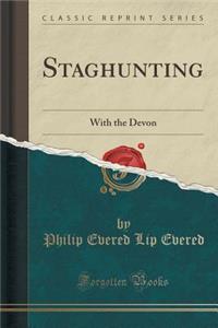 Staghunting: With the Devon (Classic Reprint)