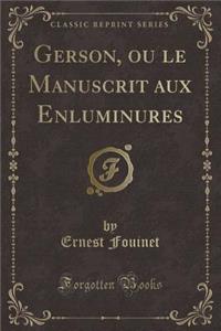 Gerson, Ou Le Manuscrit Aux Enluminures (Classic Reprint)